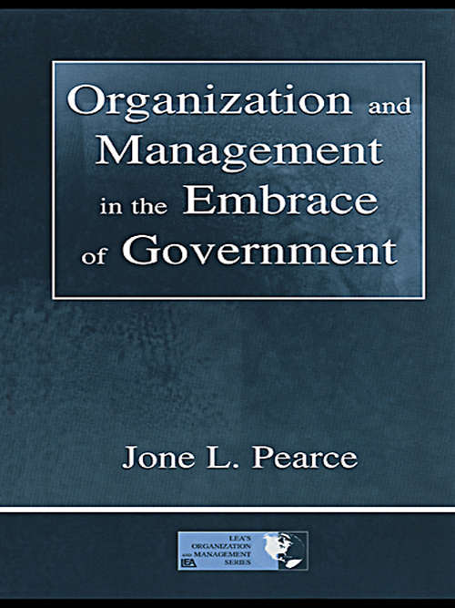 Book cover of Organization and Management in the Embrace of Government (Organization and Management Series)