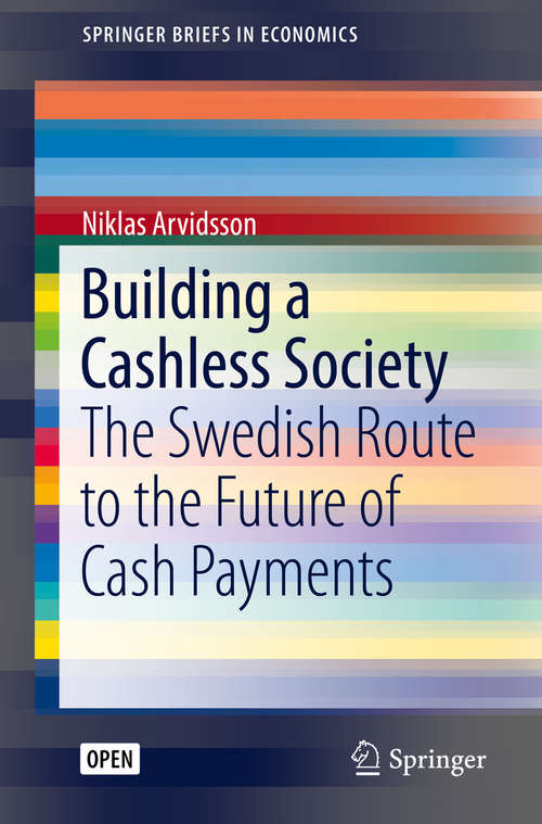 Book cover of Building a Cashless Society: The Swedish Route to the Future of Cash Payments (1st ed. 2019) (SpringerBriefs in Economics)