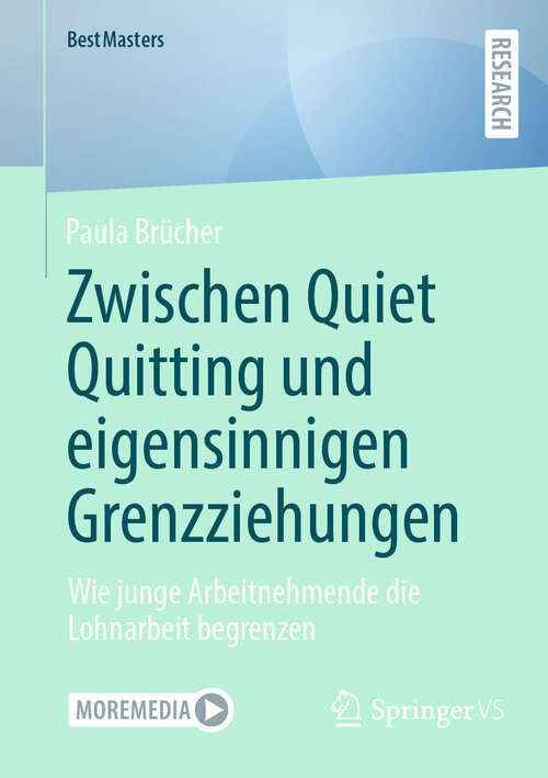 Book cover of Zwischen Quiet Quitting und eigensinnigen Grenzziehungen: Wie junge Arbeitnehmende die Lohnarbeit begrenzen (2024) (BestMasters)