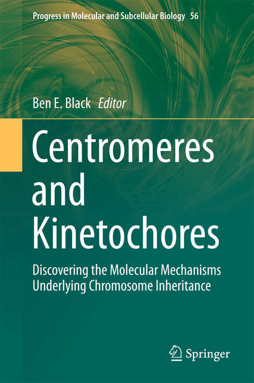 Book cover of Centromeres and Kinetochores: Discovering the Molecular Mechanisms Underlying Chromosome Inheritance (Progress in Molecular and Subcellular Biology #56)