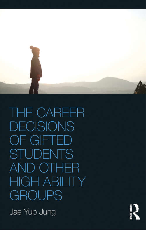 Book cover of The Career Decisions of Gifted Students and Other High Ability Groups