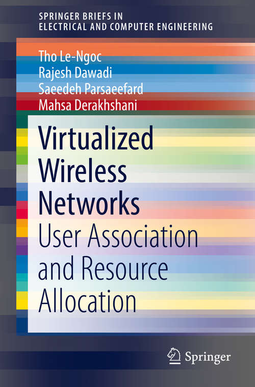 Book cover of Virtualized Wireless Networks: User Association and Resource Allocation (SpringerBriefs in Electrical and Computer Engineering)