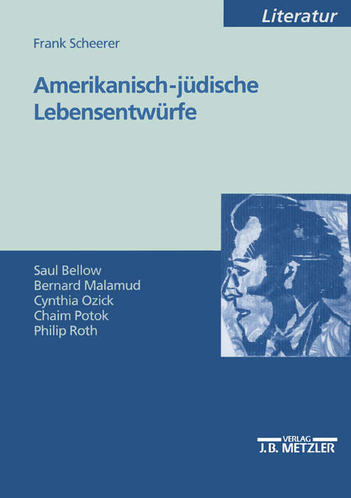 Book cover of Amerikanisch-jüdische Lebensentwürfe: Saul Bellow - Bernard Malamud - Cynthia Ozick - Chaim Potok - Philip Roth (1. Aufl. 2004)