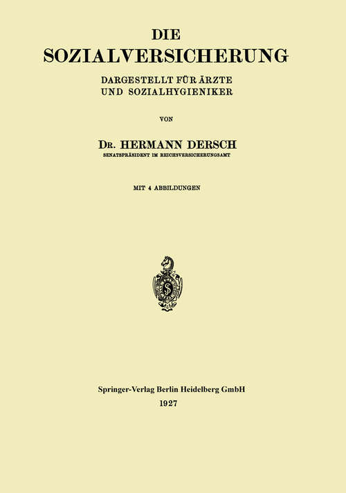 Book cover of Die Sozialversicherung: Dargestellt für Ärzte und Sozialhygieniker (1927)