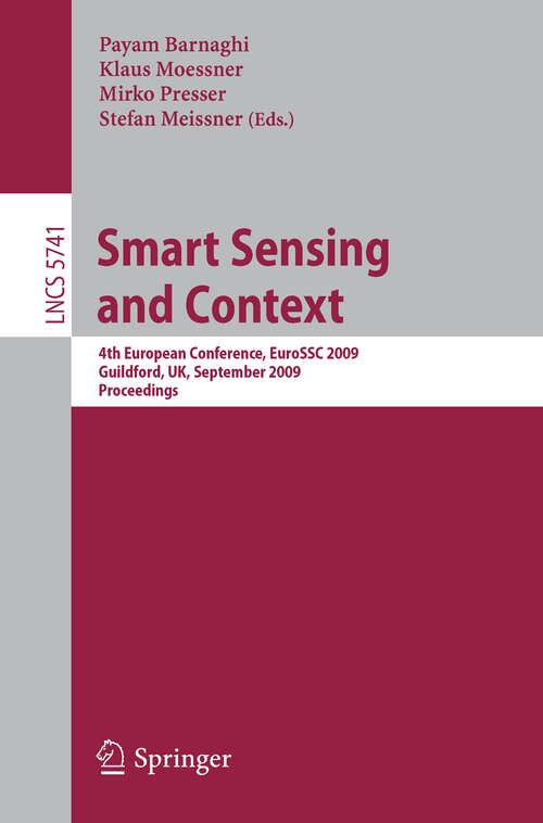 Book cover of Smart Sensing and Context: 4th European Conference, EuroSSC 2009, Guildford, UK, September 16-18, 2009. Proceedings (2009) (Lecture Notes in Computer Science #5741)