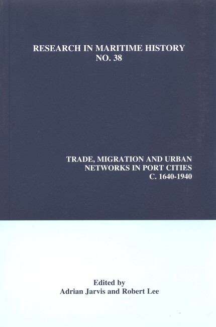 Book cover of Trade, Migration and Urban Networks in Port Cities, c. 1640-1940 (Research in Maritime History #38)