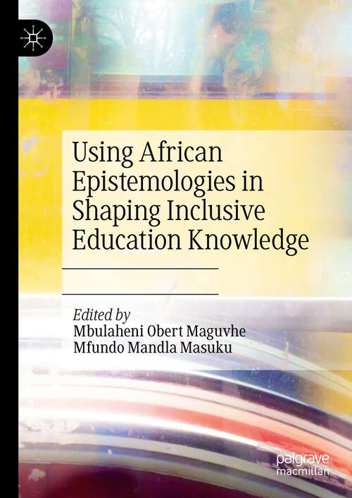 Book cover of Using African Epistemologies in Shaping Inclusive Education Knowledge (1st ed. 2023)