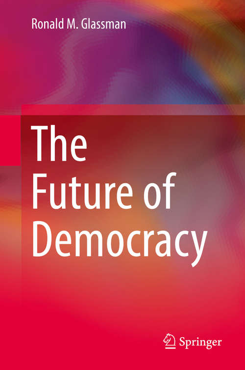 Book cover of The Future of Democracy (1st ed. 2019)