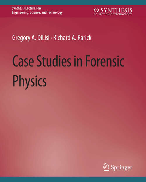 Book cover of Case Studies in Forensic Physics (Synthesis Lectures on Engineering, Science, and Technology)
