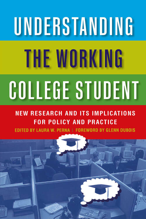 Book cover of Understanding the Working College Student: New Research and Its Implications for Policy and Practice