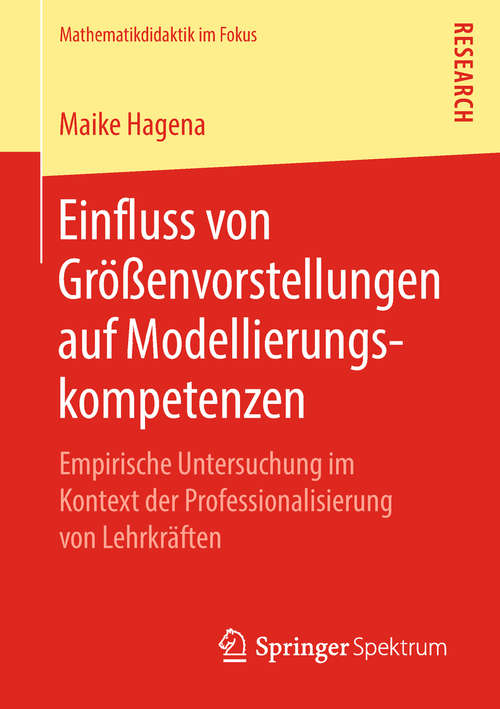 Book cover of Einfluss von Größenvorstellungen auf Modellierungskompetenzen: Empirische Untersuchung im Kontext der Professionalisierung von Lehrkräften (1. Aufl. 2019) (Mathematikdidaktik im Fokus)