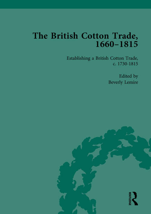 Book cover of The British Cotton Trade, 1660-1815 Vol 3