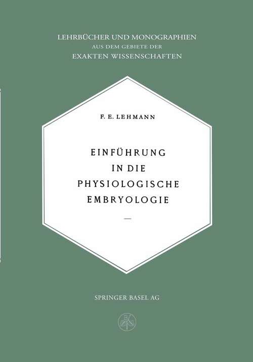 Book cover of Einführung in die Physiologische Embryologie (1945) (Lehrbücher und Monographien aus dem Gebiete der exakten Wissenschaften #2)