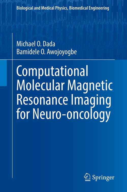 Book cover of Computational Molecular Magnetic Resonance Imaging for Neuro-oncology (1st ed. 2021) (Biological and Medical Physics, Biomedical Engineering)