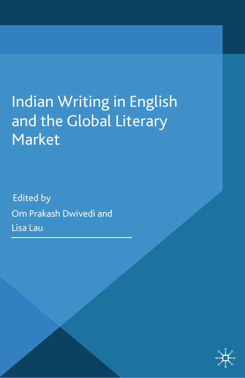 Book cover of Indian Writing in English and the Global Literary Market (2014)