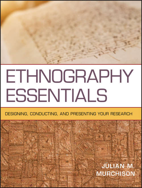 Book cover of Ethnography Essentials: Designing, Conducting, and Presenting Your Research (Research Methods for the Social Sciences #25)