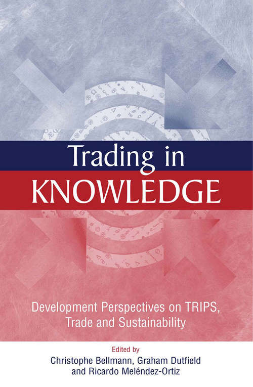 Book cover of Trading in Knowledge: "Development Perspectives on TRIPS, Trade and Sustainability"