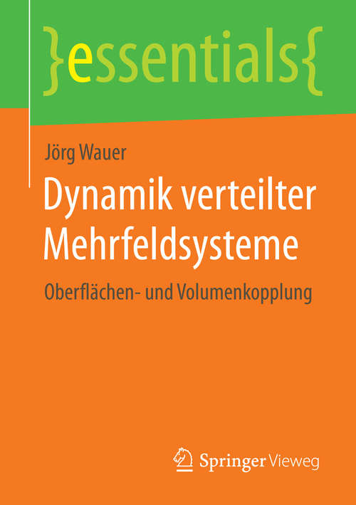 Book cover of Dynamik verteilter Mehrfeldsysteme: Oberflächen- und Volumenkopplung (2014) (essentials)