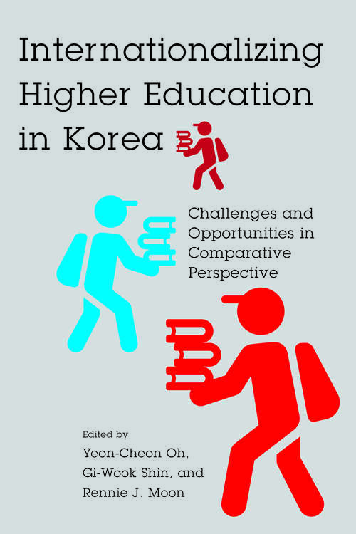 Book cover of Internationalizing Higher Education in Korea: Challenges and Opportunities in Comparative Perspective