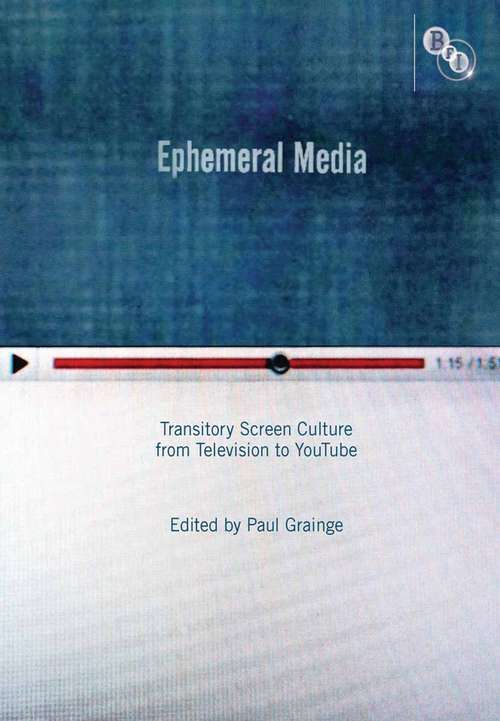 Book cover of Ephemeral Media: Transitory Screen Culture from Television to YouTube