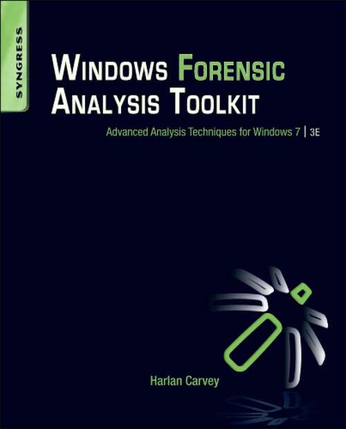 Book cover of Windows Forensic Analysis Toolkit: Advanced Analysis Techniques for Windows 7 (3)