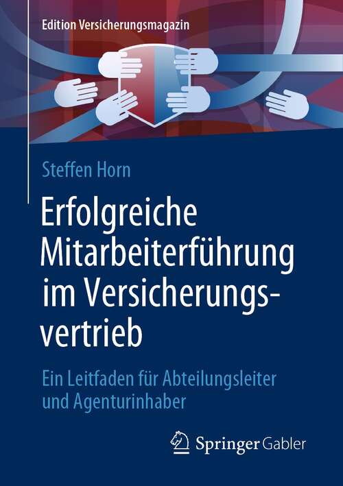 Book cover of Erfolgreiche Mitarbeiterführung im Versicherungsvertrieb: Ein Leitfaden für Abteilungsleiter und Agenturinhaber (1. Aufl. 2021) (Edition Versicherungsmagazin)