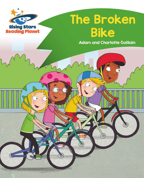 Book cover of Reading Planet - The Broken Bike - Green: Comet Street Kids