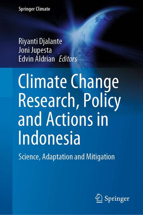 Book cover of Climate Change Research, Policy and Actions in Indonesia: Science, Adaptation and Mitigation (1st ed. 2021) (Springer Climate)