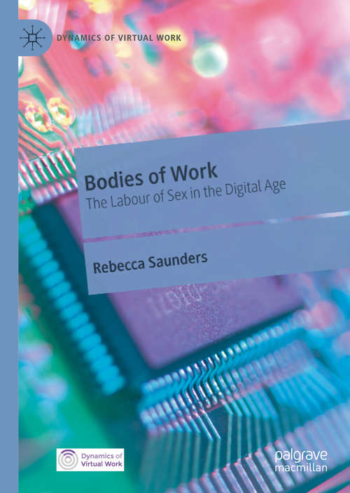 Book cover of Bodies of Work: The Labour of Sex in the Digital Age (1st ed. 2020) (Dynamics of Virtual Work)