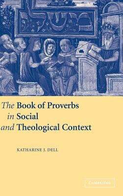 Book cover of The Book Of Proverbs In Social And Theological Context