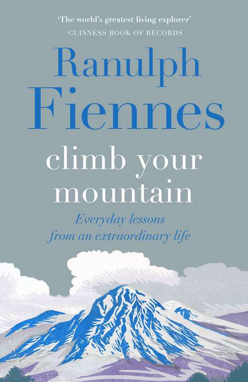 Book cover of Climb Your Mountain: Everyday lessons from an extraordinary life