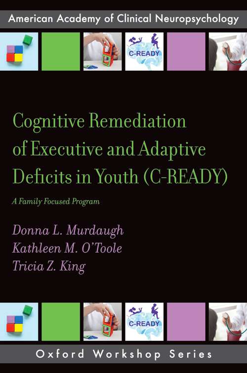 Book cover of Cognitive Remediation of Executive and Adaptive Deficits in Youth: A Family Focused Program (AACN WORKSHOP SERIES)