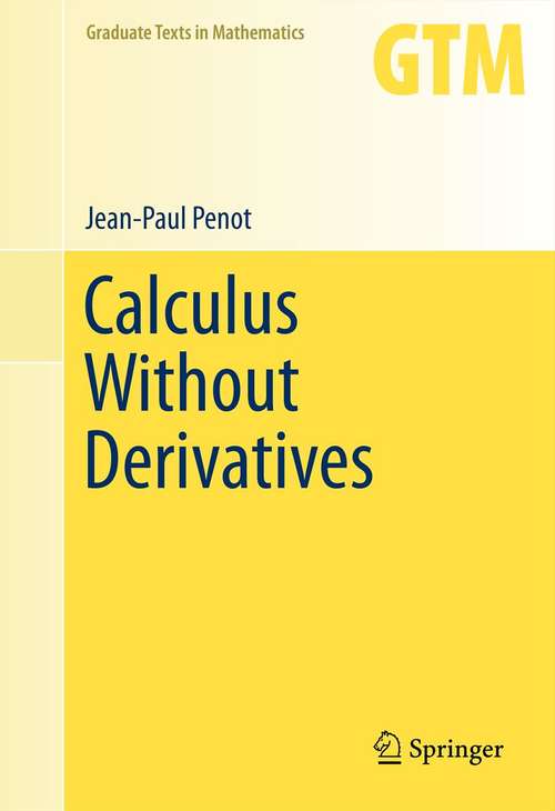 Book cover of Calculus Without Derivatives (2013) (Graduate Texts in Mathematics #266)