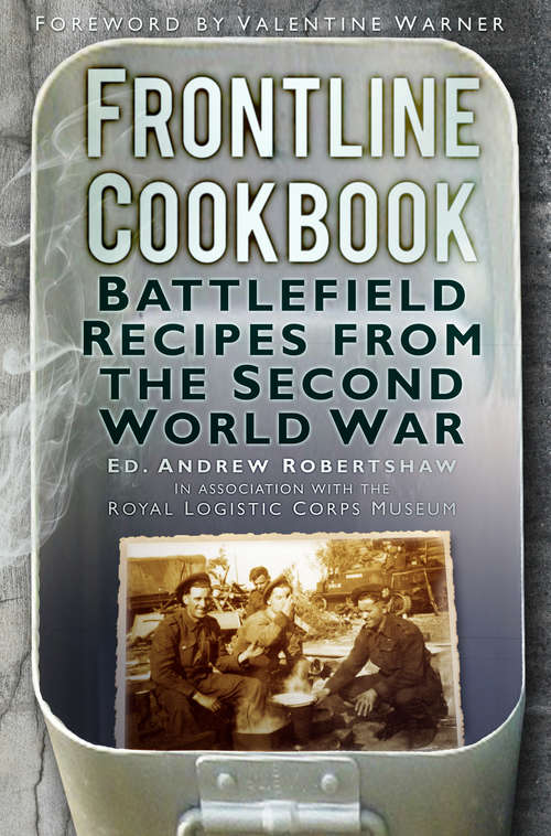 Book cover of Frontline Cookbook: Battlefield Recipes from the Second World War