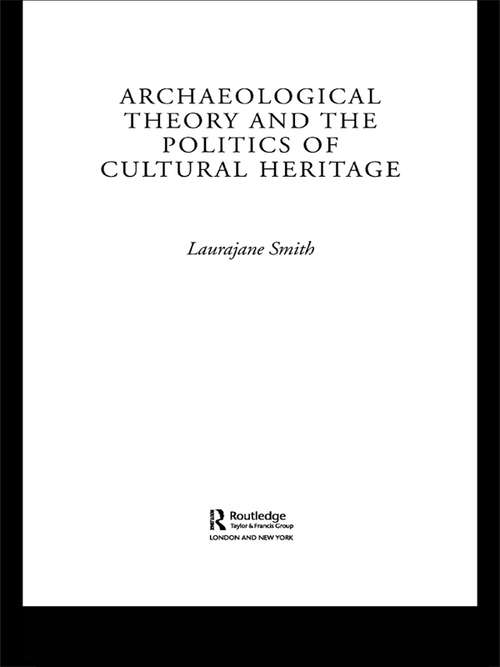 Book cover of Archaeological Theory and the Politics of Cultural Heritage