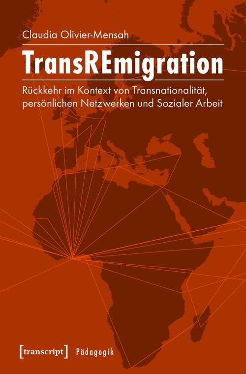 Book cover of TransREmigration: Rückkehr im Kontext von Transnationalität, persönlichen Netzwerken und Sozialer Arbeit (Pädagogik)