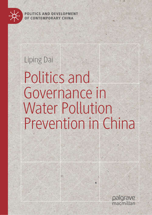 Book cover of Politics and Governance in Water Pollution Prevention in China (1st ed. 2019) (Politics and Development of Contemporary China)