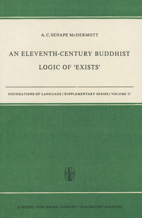 Book cover of An Eleventh-Century Buddhist Logic of ‘Exists’: Ratnakīrti’s Kṣaṇabhaṅgasiddhiḥ Vyatirekātmikā (1969) (Foundations of Language Supplementary Series #11)
