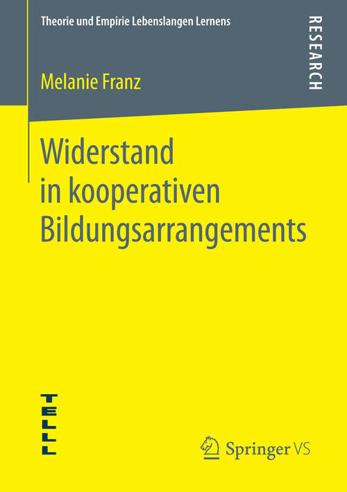 Book cover of Widerstand in kooperativen Bildungsarrangements (2014) (Theorie und Empirie Lebenslangen Lernens)