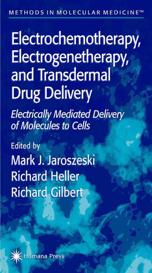 Book cover of Electrochemotherapy, Electrogenetherapy, and Transdermal Drug Delivery: Electrically Mediated Delivery of Molecules to Cells (2000) (Methods in Molecular Medicine #37)