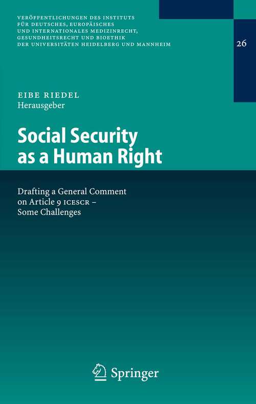 Book cover of Social Security as a Human Right: Drafting a General Comment on Article 9 ICESCR - Some Challenges (2007) (Veröffentlichungen des Instituts für Deutsches, Europäisches und Internationales Medizinrecht, Gesundheitsrecht und Bioethik der Universitäten Heidelberg und Mannheim #26)