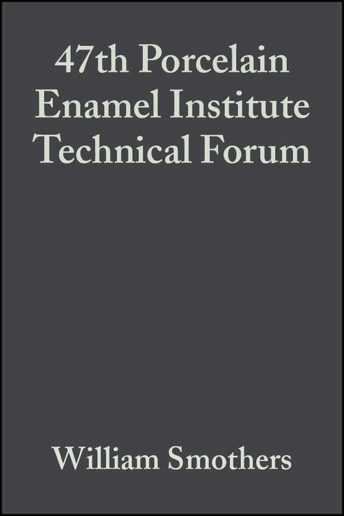 Book cover of 47th Porcelain Enamel Institute Technical Forum (Volume 7, Issue 5/6) (Ceramic Engineering and Science Proceedings #78)