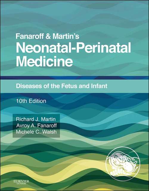 Book cover of Fanaroff and Martin's Neonatal-Perinatal Medicine E-Book: Diseases of the Fetus and Infant