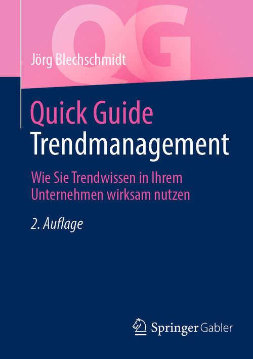 Book cover of Quick Guide Trendmanagement: Wie Sie Trendwissen in Ihrem Unternehmen wirksam nutzen (2. Auflage 2024) (Quick Guide)