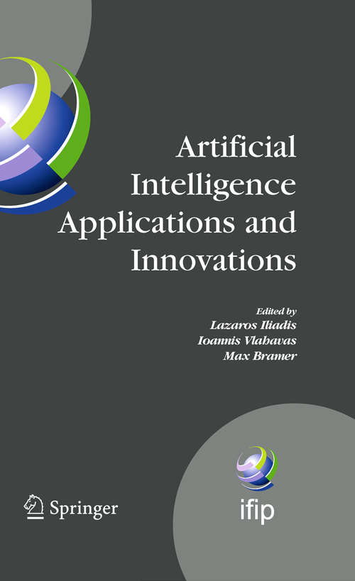 Book cover of Artificial Intelligence Applications and Innovations: Proceedings of the 5th IFIP Conference on Artificial Intelligence Applications and Innovations (AIAI'2009), April 23-25, 2009, Thessaloniki, Greece (2009) (IFIP Advances in Information and Communication Technology #296)