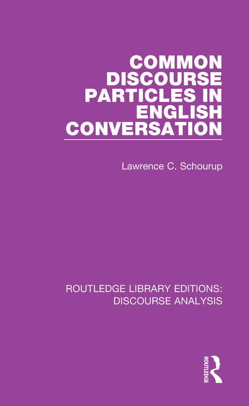Book cover of Common Discourse Particles in English Conversation (RLE: Discourse Analysis)