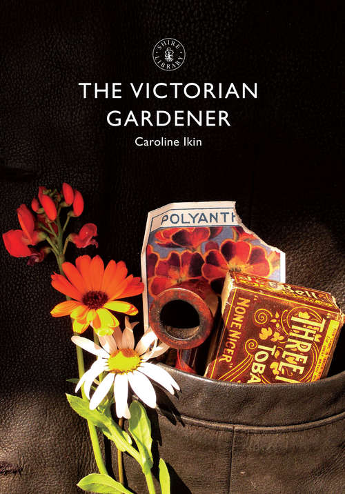 Book cover of The Victorian Gardener (Shire Library #780)