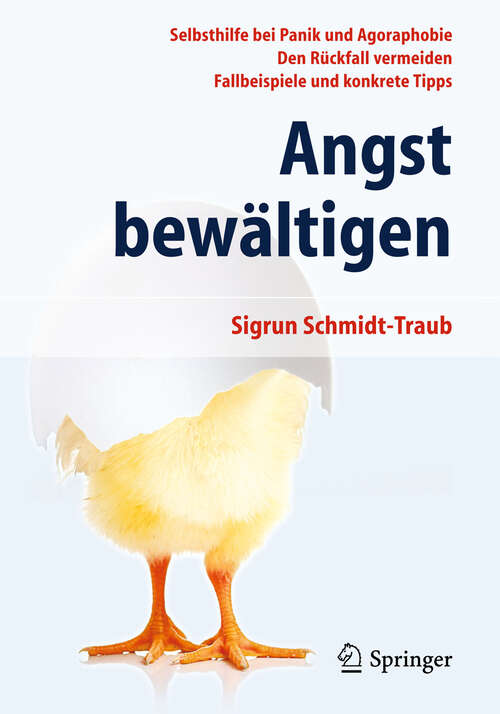 Book cover of Angst bewältigen: Selbsthilfe bei Panik und Agoraphobie - Den Rückfall vermeiden - Fallbeispiele und konkrete Tipps (5. Aufl. 2013)