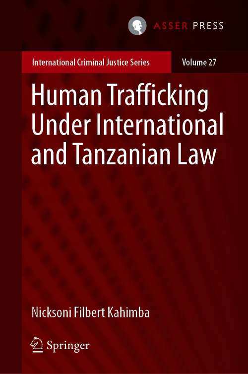 Book cover of Human Trafficking Under International and Tanzanian Law (1st ed. 2021) (International Criminal Justice Series #27)