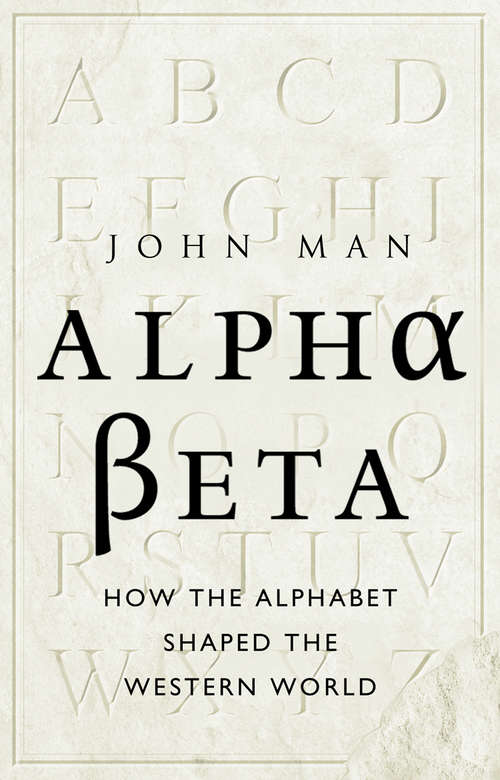 Book cover of Alpha Beta: How The Alphabet Shaped The Western World